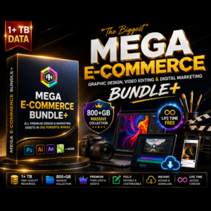 The Ultimate Mega Bundle: E-Commerce, Graphic Design, Video Editing & Digital Marketing — 1000+ Resources Instant Download